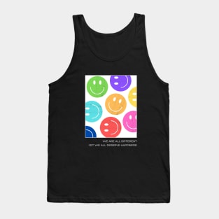 We are all different, yet we all deserve happiness Smiling face positive Tank Top